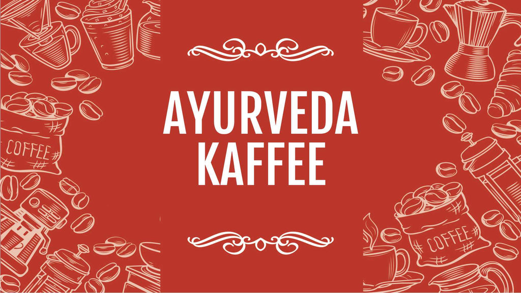 Ayurveda Kaffee - Ein besonderes Erlebnis